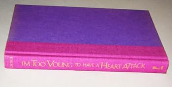 Hardcover I'm Too Young to Have a Heart Attack Book