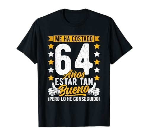 Hombre 64 Cumpleaños Me Ha Costado 64 Años Estar Tan Bueno, 64 Años Camiseta