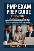 PMP Exam Prep Guide 2025-2026: Your Real-World Manual to Passing the Project Management Professional Exam—Smart Strategies, Zero Fluff, Real Results B0F6CXMYXG Book Cover
