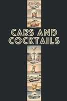 Classic Cars & Classy Cocktails: 22 Iconic Cars & Cocktails Pairings, along with their Stories, Specs and Recipes 3982676304 Book Cover