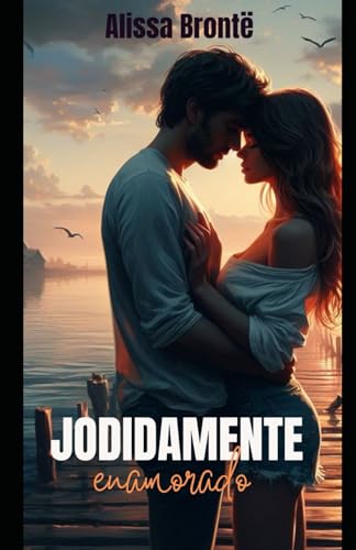 JODIDAMENTE ENAMORADO: ROMANCE CONTEMPORÁNEO