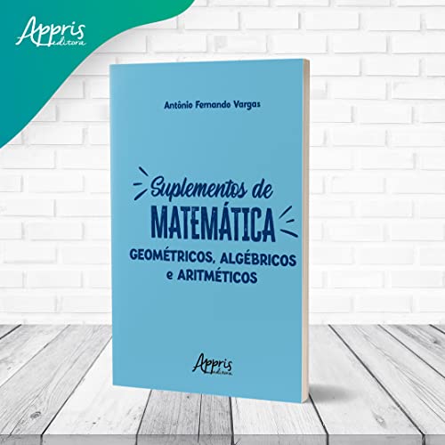 Suplementos de Matemática: Geométricos, Algébricos e Aritméticos