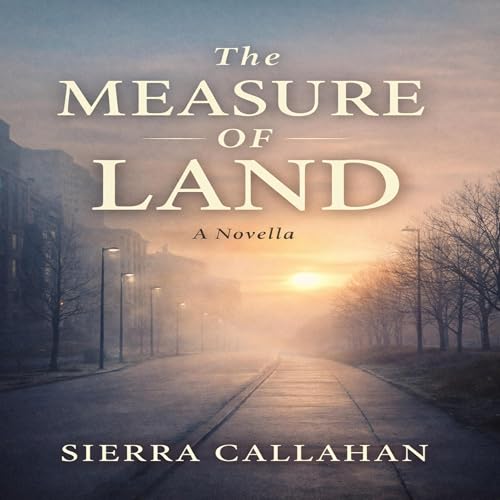 The Measure of Land Audiolibro Por Sierra Callahan arte de portada
