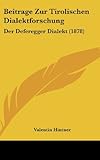  Beitrage Zur Tirolischen Dialektforschung: Der Deferegger Dialekt (1878)