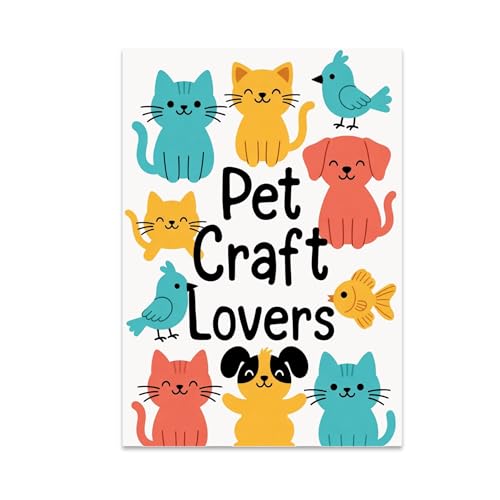 Pet Craft Lovers Poster Print - Vibrant Pet-Themed Wall Art