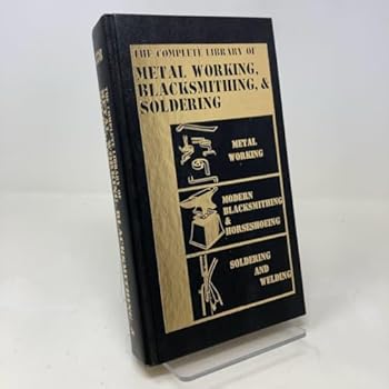 Hardcover The Complete Library of Metal Working, Blacksmithing, & Soldering Book