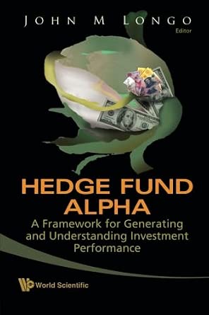 Hedge Fund Alpha: A Framework For Generating And Understanding Investment Performance-Wow! eBook