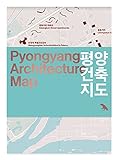 Pyongyang Architecture Map: Guide to the Modern Architecture of Pyongyang (Blue Crow Media Architecture Maps)