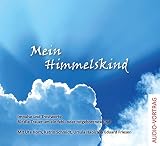 Mein Himmelskind: Impulse und Trostworte für die Trauer um ein fehl- oder totgeborenes Kind