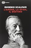 L'amore, la sfida, il destino. Il tavolo dove si gioca il senso della vita