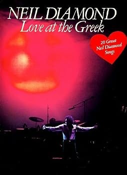 Neil Diamond ~ Love At the Greek ~ Vocal Edition with Words/Piano/Chords (20 Songs, including Sweet Caroline, Kentucky Woman, & Song Sung Blue, Arranged for Voice, Piano & Guitar as Performed in Conce