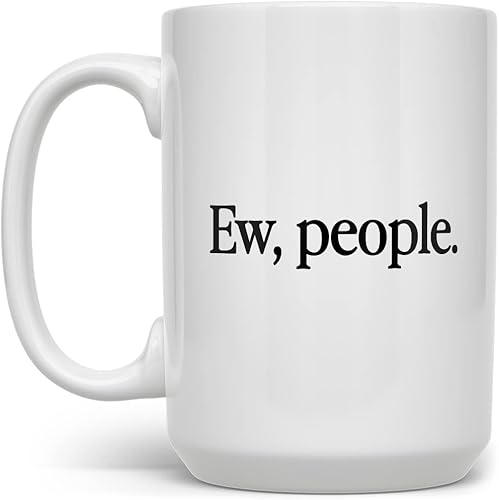 Loftipop Ew People Funny Coffee Mug for Introvert, Sarcastic Gag Gift Women Men Friend Sister Brother Coworker, Sassy Fun Mugs (15oz)