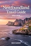 Newfoundland Travel Guide 2025-2026: Explore Canada's Eastern Edge