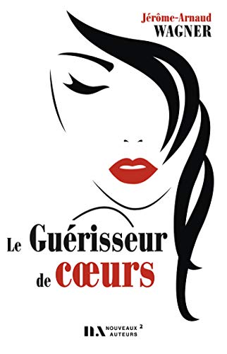 Le guérisseur de coeurs par [Jerome-arnaud Wagner]