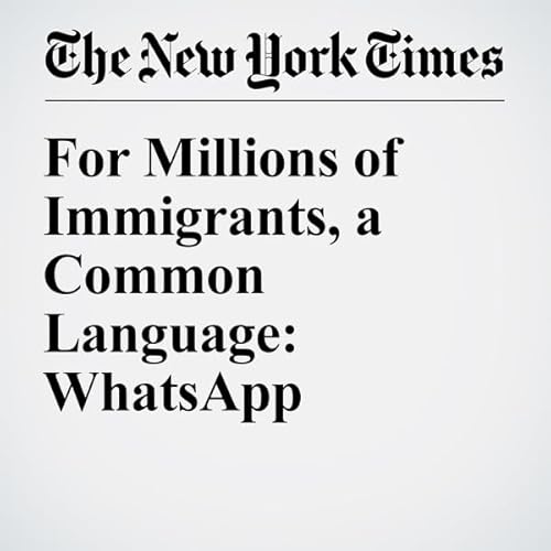 For Millions of Immigrants, a Common Language: WhatsApp cover art