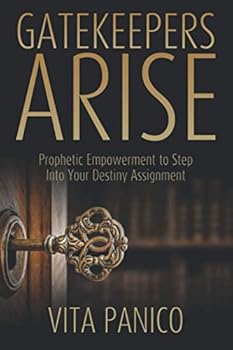 Paperback Gatekeepers Arise: Prophetic Empowerment to Step Into Your Destiny Assignment Book