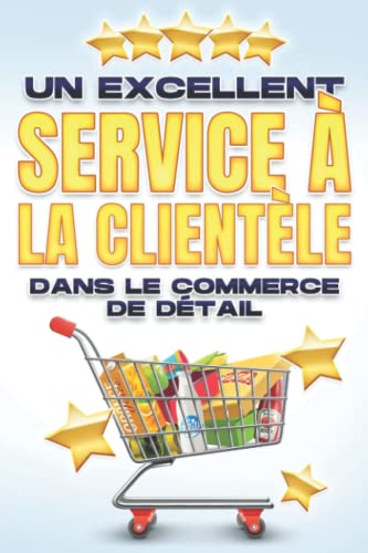 Un Excellent Service À La Clientèle Dans Le Commerce de Détail - Hawkins, D K