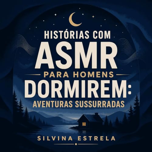 『Hist&oacute;rias com ASMR para homens dormirem: Aventuras sussurradas』のカバーアート
