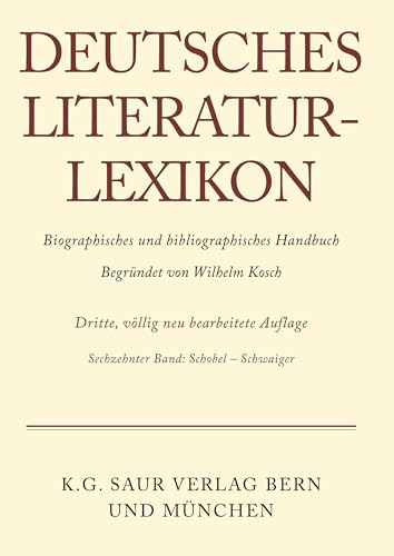 Deutsches Literatur-Lexikon, Band 16, Schobel - Schwaiger (German Edition)