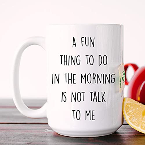 A Fun Thing To Do In The Morning Mug, Funny Mug, CoWorker Mug, Mug For Wife Husband, Snarky Mug Gift, Coffee Mug White 15 OZ