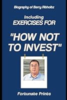Biography of Barry Ritholtz: Including Exercises for How Not To Invest B0F5X4TNM1 Book Cover