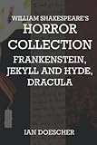 William Shakespeare's Horror Collection: Frankenstein, Jekyll and Hyde, Dracula