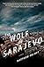 The Wolf of Sarajevo