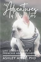 The Adventures of Milo and Lotus: Life Lessons from a Frenchie and a Flower B08LNBW8SX Book Cover
