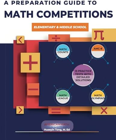 A PREPARATION GUIDE TO MATH COMPETITIONS FOR ELEMENTARY & MIDDLE SCHOOL ...