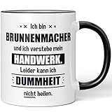 JUNIWORDS Tasse, Ich bin Brunnenmacher und ich verstehe mein Handwerk. Leider kann ich Dummheit nicht heilen, Schwarz (6228756)