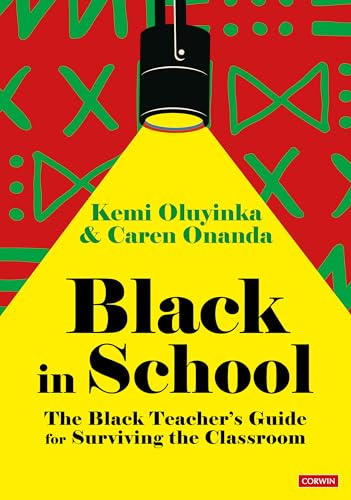 Black in School: The Black Teacher′s Guide for Surviving the Classroom