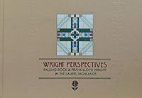 Wright Perspectives: Falling Rock & Frank Lloyd Wright in the Laurel Highlands B07VSXGNDB Book Cover