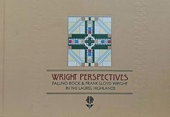Hardcover Wright Perspectives: Falling Rock & Frank Lloyd Wright in the Laurel Highlands Book