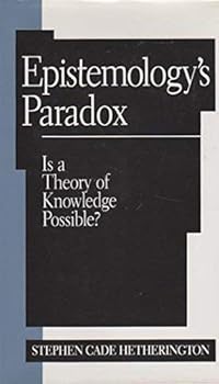 Hardcover Epistemology's Paradox: Is a Theory of Knowledge Possible? (Studies in Epistemology and Cognitive Theory) Book