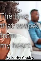 The Love That Seeped From My Heart 1521737290 Book Cover