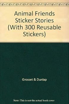 Paperback Animal Friends Sticker Stories (With 300 Reusable Stickers) Book