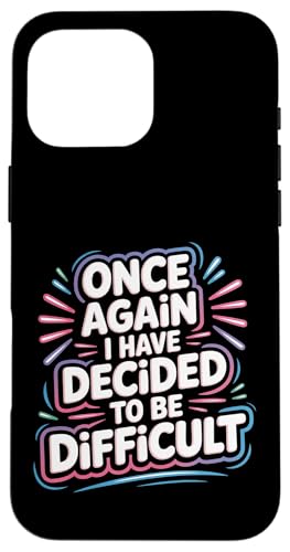 Once Again I Have Decided To Be Difficult ���ӋC�� |- �X�}�z�P�[�X iPhone 16 Pro Max �p