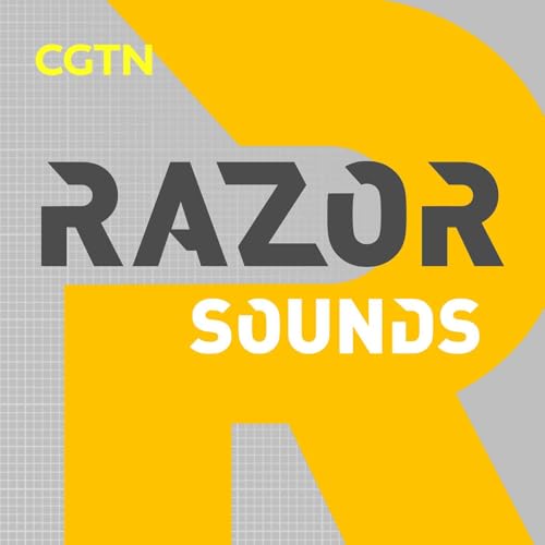 RAZOR Sounds Podcast Por CGTN EUROPE arte de portada