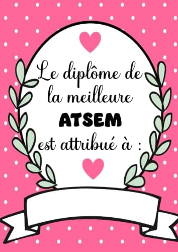LE DIPLOME DE LA MEILLEURE ATSEM EST ATTRIBUE A: idée cadeau ATSEM ...