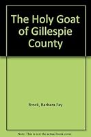 The Holy Goat of Gillespie County 093172273X Book Cover