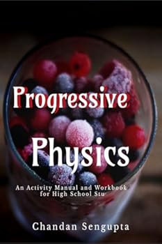 Hardcover Progressive Physics: An Activity Manual and Workbook for High School Students Book