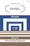 Kapsel: Fantastische Geschichten aus China. Band 3: Die perfekte Diagnose (Kapsel: Fantastische Literatur aus China)