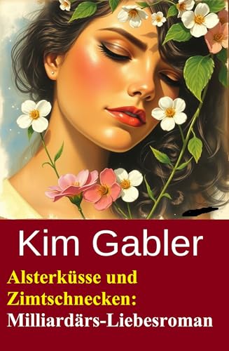Alsterküsse und Zimtschnecken: Milliardärs-Liebesroman