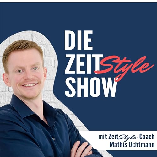 Couverture de Die ZeitStyle Show - Zeitmanagement & Lifestyle