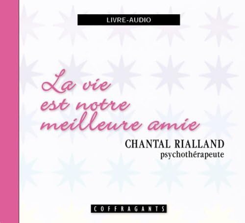 LA VIE EST NOTRE MEILLEURE AMIE RIALLAND