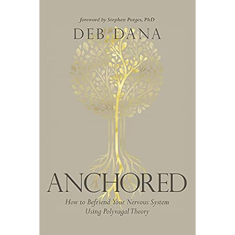 Anchored: How to Befriend Your Nervous System Using Polyvagal Theory Cover