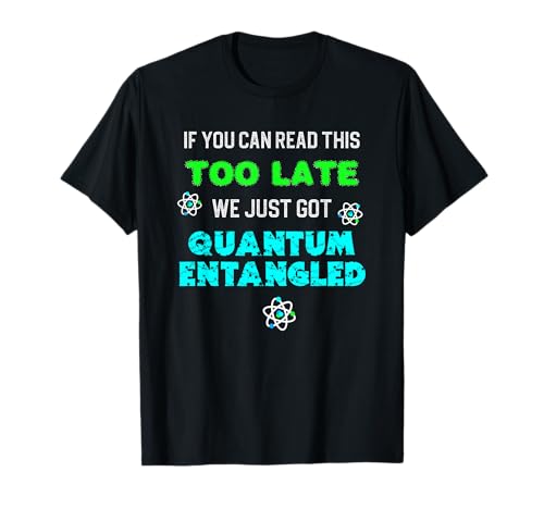 Physics Fun Quantum Mechanics Law of Attraction Entanglement T-Shirt