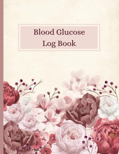 Blood Glucose Log Book for Women: Floral Notebook to Record Glucoses for Diabetes or Gestational Dia