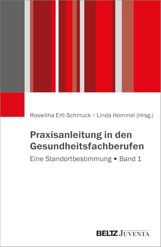 Praxisanleitung in den Gesundheitsberufen: Eine Standortbestimmung. Band 1