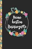 Meine besten Basisrezepte: Das praktische Rezeptbuch zum Selberschreiben für über 90 Rezept Baiscs Meine besten Basisrezepte: Das praktische Rezeptbuch zum Selberschreiben für über 90 Rezept Baiscs
